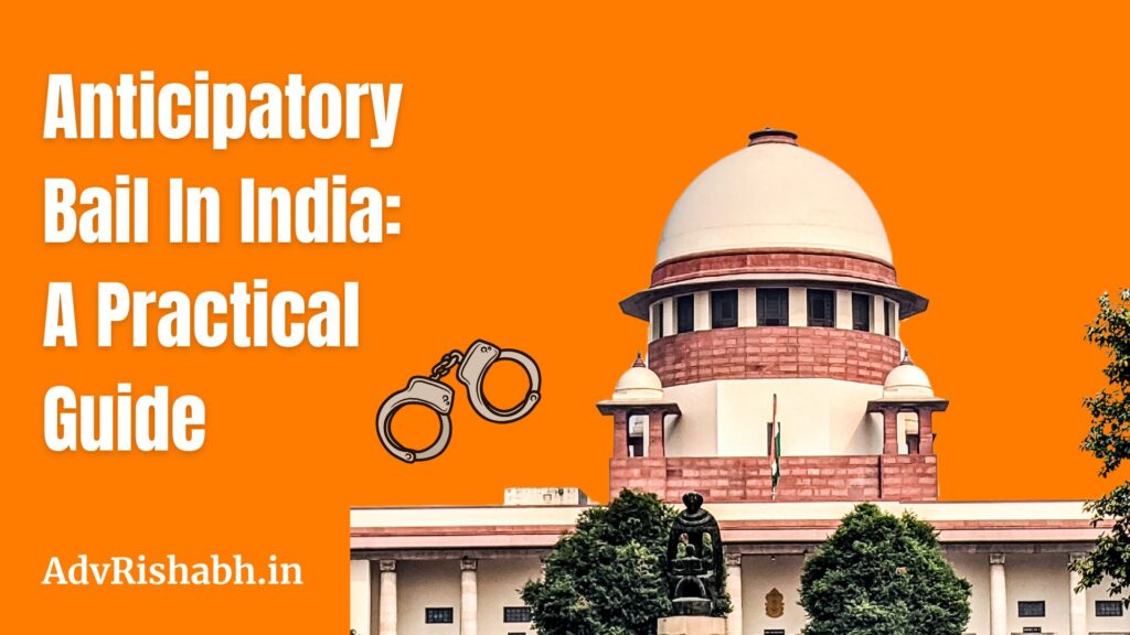 Anticipatory Bail In India A Practical Guide BY ADV RISHABH SINGH